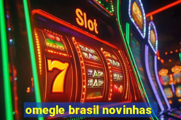 omegle brasil novinhas